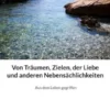 Von Träumen, Zielen, der Liebe und anderen Nebensächlichkeiten