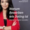 Warum Bewerben wie Dating ist