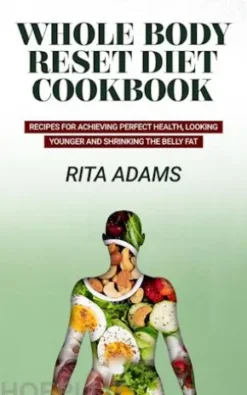 Whole Body Reset Diet Cookbook