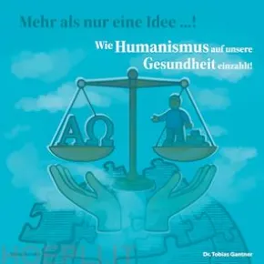 Wie Humanismus auf unsere Gesundheit einzahlt!