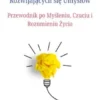 Wielkie Idee dla Rozwijajacych sie Umyslów: Przewodnik po Mysleniu, Czuciu i Rozumieniu Zycia