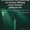 Wie man eine alte orientalische Jahreszählung zu unserer Zählung „nach Christus“ gefälscht hat