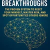 Wired for Breakthroughs: The Proven System to Reset Your Mindset, Master Risk, and Spot Opportunities Others Ignore
