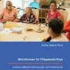 Wohnformen für Pflegebedürftige: Analyse qualifizierter Anforderungen und Finanzierbarkeit