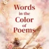 Words in the Color of Poems