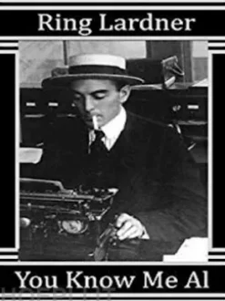 You Know Me Al (A Busher's Letters)