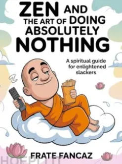 Zen and the Art of Doing Absolutely Nothing