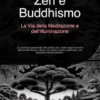 Zen e Buddhismo: La Via della Meditazione e dell'Illuminazione
