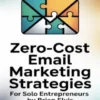 Zero-Cost Email Marketing Strategies for Solo Entrepreneurs