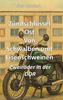 Zündschlüssel Ost Von Schwalben und Eisenschweinen